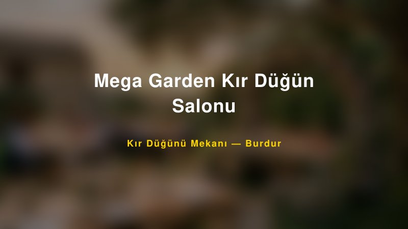 Mega Garden Kır Düğün Salonu Burdur Kır Düğünü Mekanı