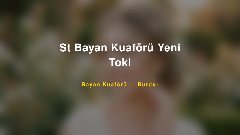 St Bayan Kuaförü Yeni Toki — Burdur Kır Düğünü Mekanı Rehberi