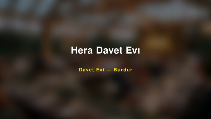 Hera Davet Evı — Burdur Kır Düğünü Mekanı Rehberi