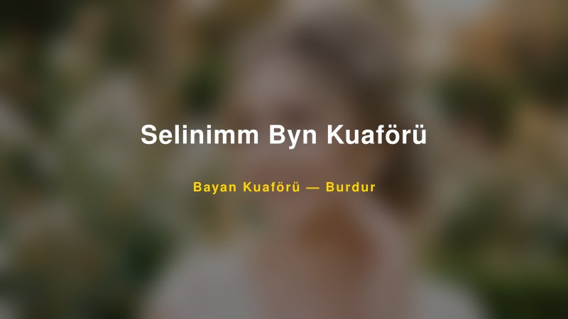 Selinimm Byn Kuaförü — Burdur Kır Düğünü Mekanı Rehberi