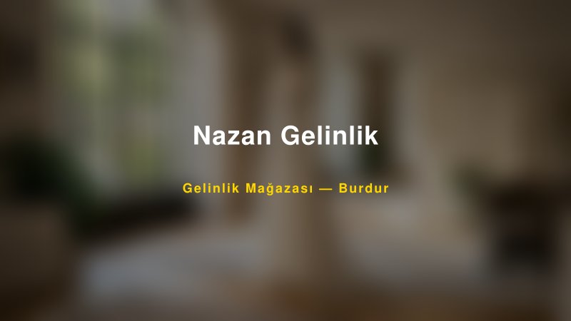 Nazan Gelinlik — Burdur Kır Düğünü Mekanı Rehberi