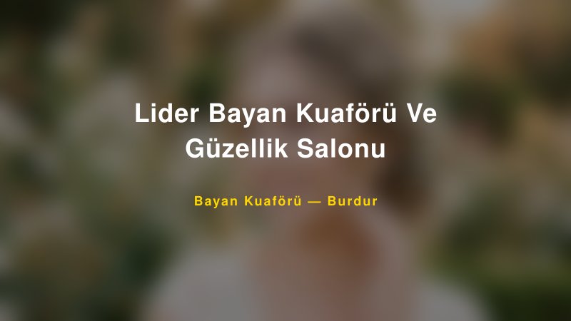 Lider Bayan Kuaförü Ve Güzellik Salonu — Burdur Kır Düğünü Mekanı Rehberi