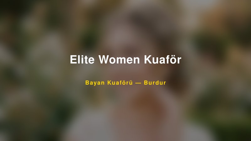 Elite Women Kuaför — Burdur Kır Düğünü Mekanı Rehberi