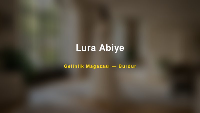 Lura Abiye — Burdur Kır Düğünü Mekanı Rehberi